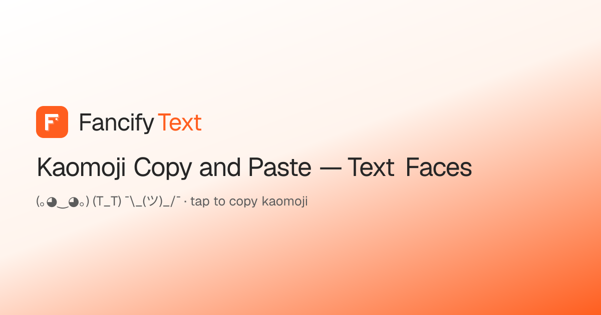 Kaomoji Copy and Paste — Free Kaomojis & Text Faces | FancifyText